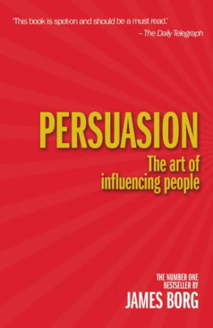 Persuasion: The Art of Influencing People - Borg, James