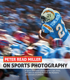 Peter Read Miller on Sports Photography: A Sports Illustrated® photographer's tips, tricks, and tales on shooting football, the Olympics, and portraits of athletes