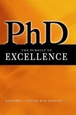PhD: The Pursuit of Excellence By Dr. Kamarul Bin Ahmad