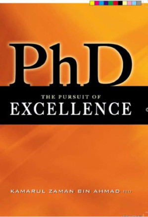 PhD: the pursuit of excellence By Kamarul Zaman Ahmad