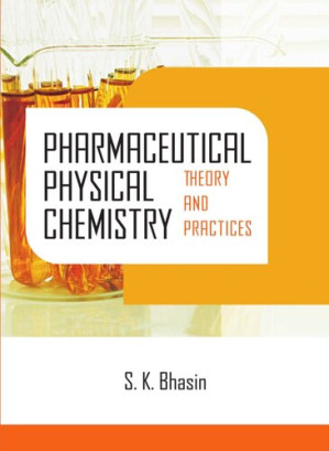 Pharmaceutical Physical Chemistry - Theory and Practices - S. K. Bhasin