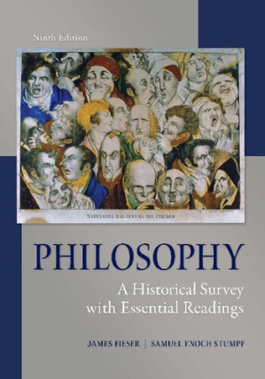 Philosophy: A Historical Survey with Essential Readings, NINTH EDITION By Samuel Enoch Stumpf and James Fieser