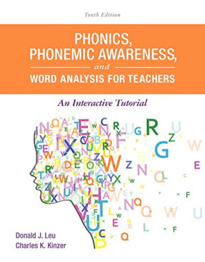 Phonics, Phonemic Awareness, and Word Analysis for Teachers: An Interactive Tutorial (What's New in Literacy) - Donald J. Leu, Charles K. Kinzer