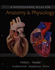 Photographic Atlas for Anatomy & Physiology, A - Nora Hebert, Ruth Heisler, Karen Krabbenhoft, Olga Malakhova, Jett Chinn