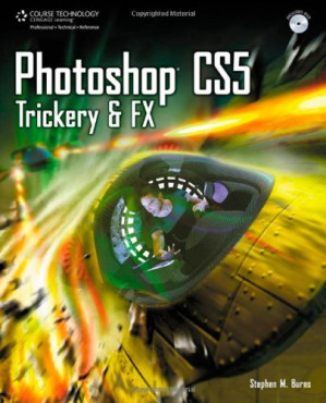 Photoshop CS5 Trickery & FX By Stephen Burns - 9780495812234