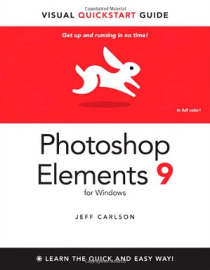Photoshop Elements 9 for Windows: Visual QuickStart Guide - Jeff Carlson