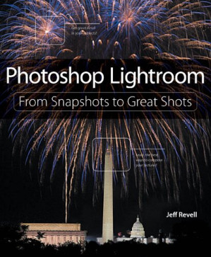 Photoshop Lightroom: From Snapshots to Great Shots - Jeff Revell