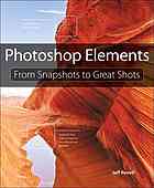 Photoshop elements : from snapshots to great shots - Jeff Revell