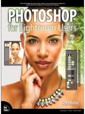 Photoshop for Lightroom Users - Scott Kelby