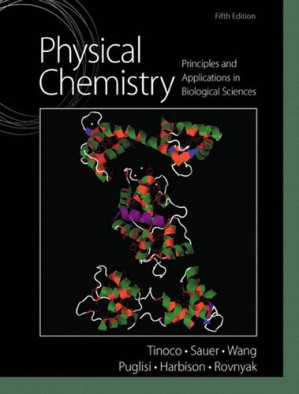 Physical Chemistry: Principles and Applications in Biological Sciences - Tinoco I., Sauer K., Wang J.C., Puglisi J.D., Harbison G., Rovnyak D.