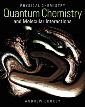 Physical chemistry : quantum chemistry and molecular interactions with masteringchemistry - Andrew Cooksy