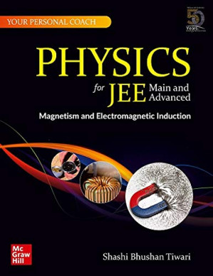 Physics for JEE Main and Advanced Magnetism and EMI 5 By Shashi Bhushan Tiwari