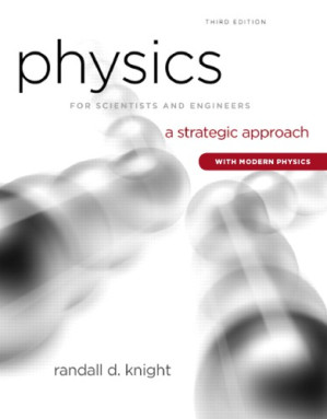 Physics for Scientists and Engineers: A Strategic Approach (With Modern Physics) - Randall D. Knight