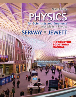 Physics for Scientists and Engineers with Modern Physics Instructor Solution Manual By Raymond A. Serway, John W. Jewett - 9780737773187