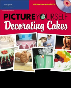 Picture Yourself Decorating Cakes By Sandy Doell, Linda Shonk
