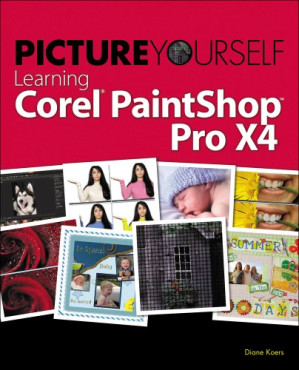 Picture Yourself Learning Corel PaintShop Photo Pro X4 By Diane Koers