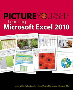 Picture Yourself Learning Microsoft Excel By Hayes, Deidre, Fuller, Laurie U, Riley, Jeffery A., Fulton, Jennifer