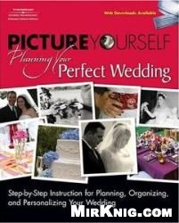 Picture Yourself Planning Your Perfect Wedding By Sandy Doell