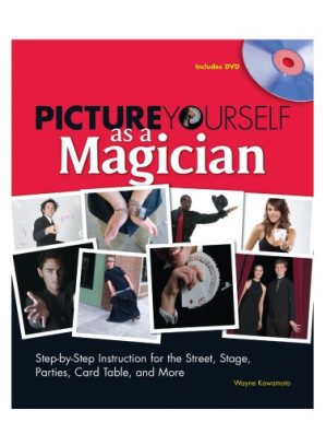 Picture Yourself as a Magician By Wayne N. Kawamoto - 9780787696337