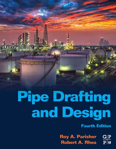 Pipe Drafting and Design by Roy A. Parisher, Robert A. Rhea