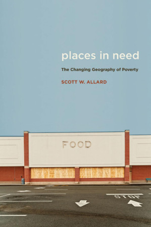 Places in Need: The Changing Geography of Poverty - 9781610448659