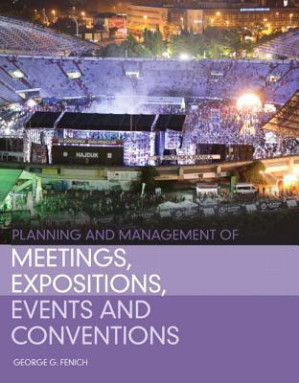 Planning and management of meetings, expositions, events and conventions - Fenich, George G