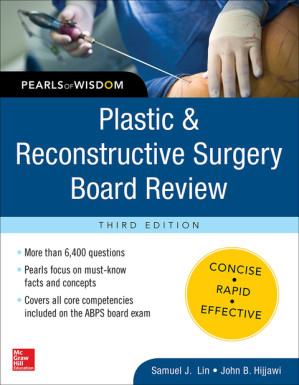 Plastic and Reconstructive Surgery Board Review: Pearls of Wisdom, Third Edition By Samuel J. Lin;John B. Hijjawi;; John B. Hijjawi