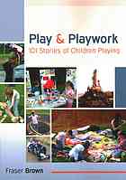 Play and playwork : 101 stories of children playing