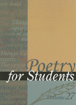 Poetry for Students: Presenting Analysis, Context, and Criticism on  Commonly Studied Poetry (Volume 27) 27 By David J. Kelly et al.