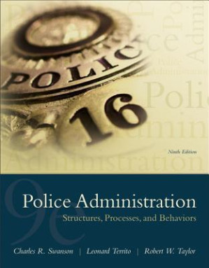Police Administration: Structures, Processes, and Behavior - Charles R. Swanson; Leonard J. Territo; Robert E. Taylor