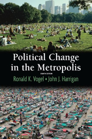 Political Change in the Metropolis, 8th Ed - Vogel, Ronald K.; Harrigan, John J.