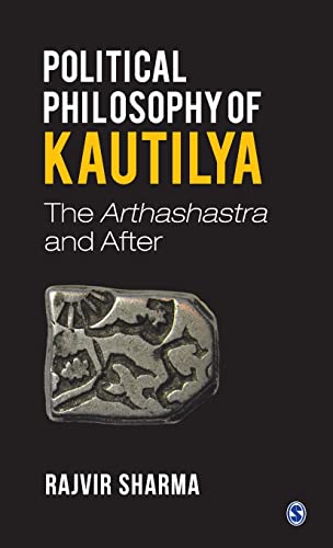 Political Philosophy of Kautilya: The Arthashastra and After