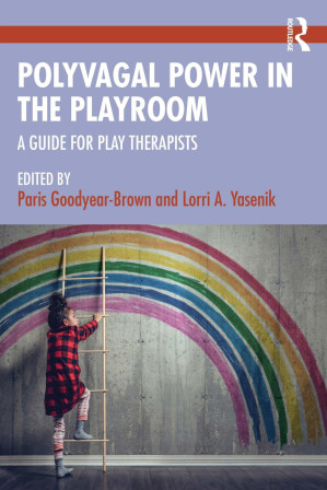 Polyvagal Power in the Playroom; A Guide for Play Therapists