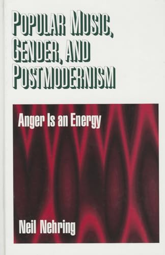 Popular Music, Gender and Postmodernism: Anger Is an Energy