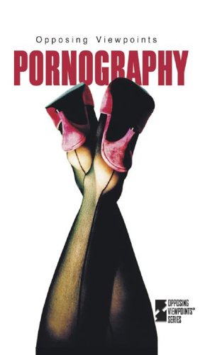 Pornography: opposing viewpoints By Helen Cothran