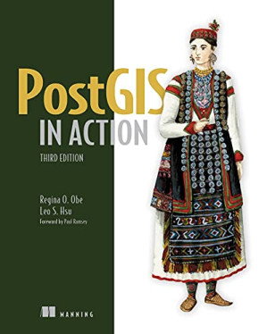 PostGIS in Action, 3rd Edition - Regina O. Obe, Leo S. Hsu