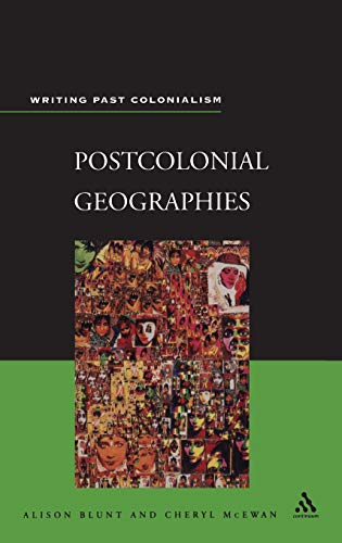 Postcolonial Geographies (Writing Past Colonialism Series)