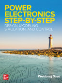 Power Electronics Step-by-Step: Design, Modeling, Simulation, and Control - 9781260456981