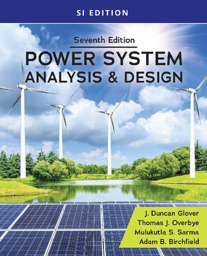 Power System Analysis and Design, SI Edition By J. Duncan Glover, Mulukutla S. Sarma, Thomas Overbye, Adam Birchfield