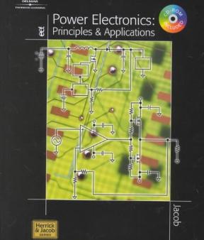 Power electronics: principles & applications By Jacob, J. Michael - 9781564145277