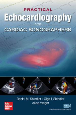 Practical Echocardiography for Cardiac Sonographers By Daniel M. Shindler, Olga Shindler, Alicia Wright