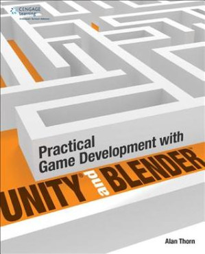 Practical Game Development with Unity and Blender By Thorn, Alan - 9781285463971
