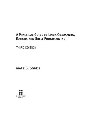 Practical Guide to Linux Commands, Editors and Shell Programming - Mark G. Sobell