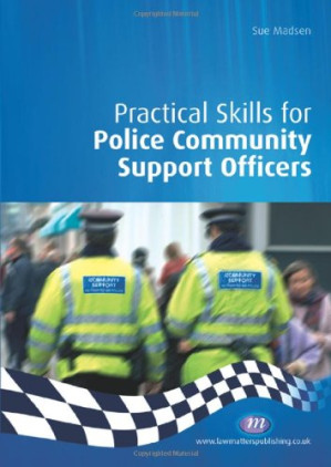 Practical Skills for Police Community Support Officers (Practical Policing Skills)