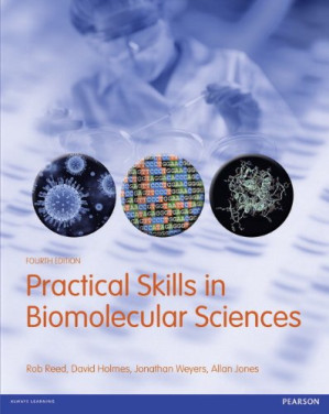 Practical Skills in Biomolecular Sciences - Rob Reed, David Holmes, Jonathan Weyers, Allan Jones