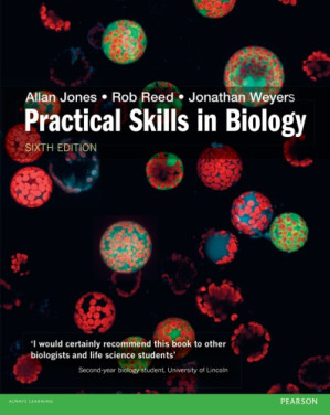 Practical skills in biology - Jones, Allan M.; Reed, Robert H.; Weyers, Jonathan D. B.