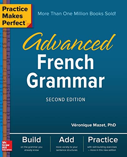 Practice Makes Perfect®: Advanced French Grammar, Second Edition