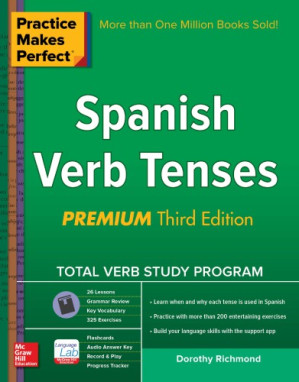 Practice Makes Perfect® Spanish Verb Tenses: Premium Third Edition By Richmond, Dorothy Devney