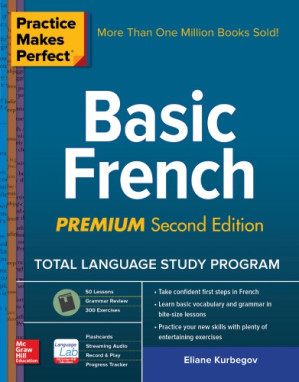 Practice Makes Perfect: Basic French, Premium Second Edition By Kurbegov, Eliane