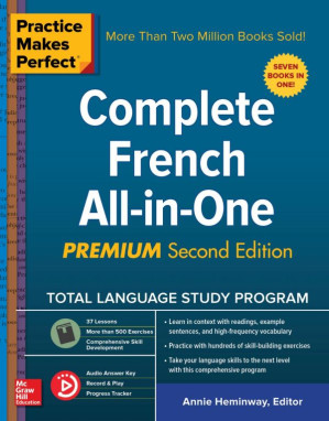 Practice Makes Perfect: Complete French All-in-One, Second Edition By Annie Heminway